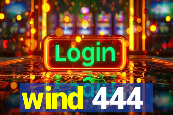 wind 444